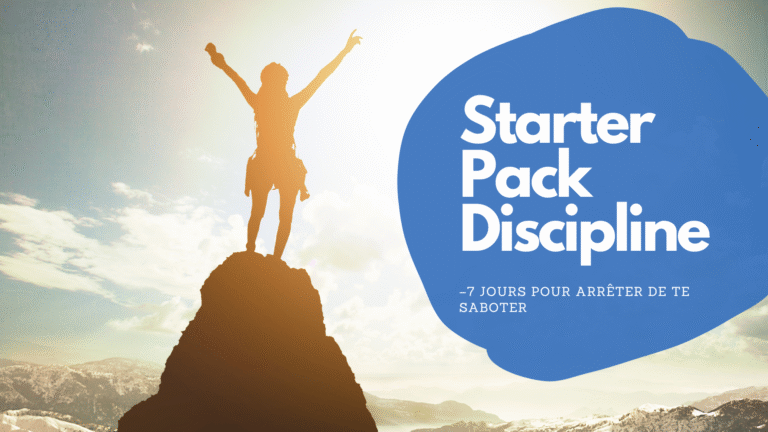 Starter Pack Discipline – 7 jours pour arrêter de te saboter